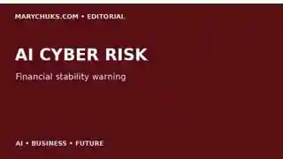 AI-Driven Cyber Risk Is Now a Top Threat to Global Financial Stability, Watchdog Warns